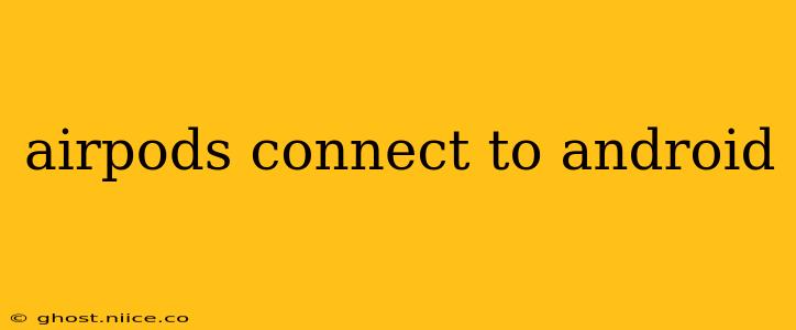 airpods connect to android