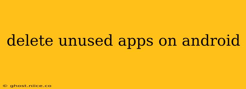 delete unused apps on android
